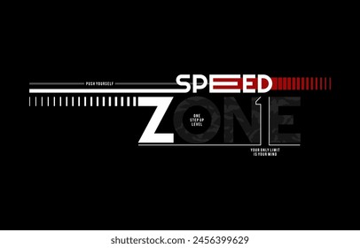 Speed zone, break limit, nothing impossible,  modern and stylish typography slogan. Colorful abstract design vector illustration print tee shirt, background, apparels,  typography, poster and more.