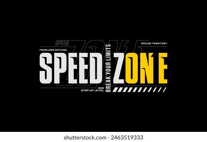 Speed zone, break limit, nothing impossible,  modern and stylish typography slogan. Colorful abstract design vector illustration print tee shirt, background, apparels,  typography, poster and more.