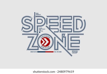 Speed zone, break limit, nothing impossible,  modern and stylish typography slogan. Colorful abstract design vector illustration print tee shirt, background, apparels,  typography, poster and more.