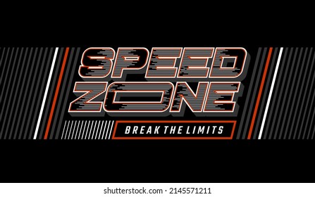 Speed zone, break limits, modern and stylish motivational quotes typography slogan. Colorful abstract design illustration vector for print tee shirt, typography, poster and other uses. 