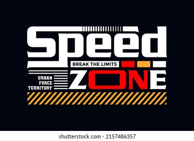 Speed zone, break limits, modern and stylish  typography slogan. Colorful abstract design illustration vector for print tee shirt, typography, background, poster and other uses. 