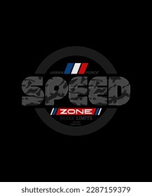 Speed zone, break limits, modern and stylish typography slogan. Colorful abstract design vector illustration for print tee shirt, apparels, background, typography, poster and more.