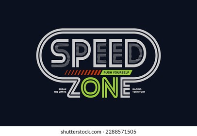 Speed zone, break limits, modern and stylish typography slogan. Colorful abstract design vector illustration for print tee shirt, apparels, background, typography, poster and more.