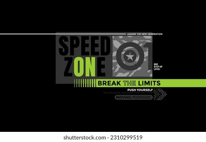 Speed zone, break limits, modern and stylish typography slogan. Colorful abstract design vector illustration for print tee shirt, apparels, background, typography, poster and more.