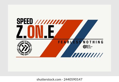 Speed zone, fearless nothing, modern and stylish typography slogan. Colorful abstract design vector illustration for print tee shirt, background, apparels,  typography, poster and more.