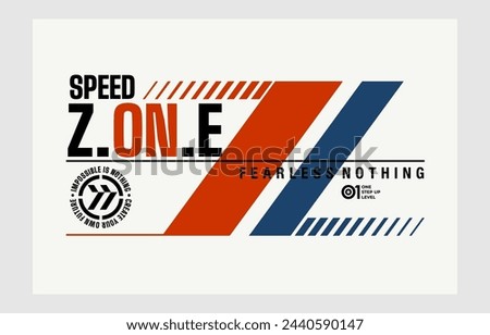 Speed zone, fearless nothing, modern and stylish typography slogan. Colorful abstract design vector illustration for print tee shirt, background, apparels,  typography, poster and more.