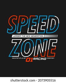 Speed zone, modern and stylish typography slogan. Colorful abstract design with lines style. Vector illustration for print tee shirt, background, typography, poster and more.