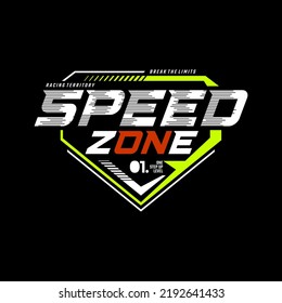 Speed zone, modern and stylish typography slogan. Colorful abstract design vector illustration for print tee shirt, apparels, background, typography, poster and more.