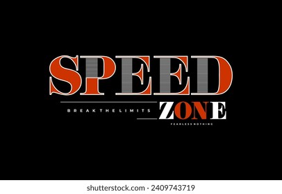 Speed zone, modern and stylish typography slogan. Colorful abstract design with lines style. Vector illustration for print tee shirt, background, apparels,  typography, poster and more.