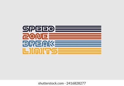 Speed zone, modern and stylish typography slogan. Colorful abstract design with lines style. Vector illustration for print tee shirt, background, apparels,  typography, poster and more.