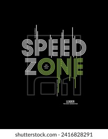 Speed zone, modern and stylish typography slogan. Colorful abstract design with lines style. Vector illustration for print tee shirt, background, apparels,  typography, poster and more.