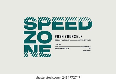 Speed zone, modern and stylish typography slogan. Colorful abstract design vector illustration for print tee shirt, banner, apparels, background, typography, poster and more.