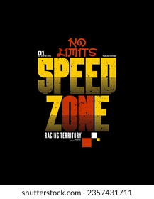 Speed zone, no limit, modern and stylish typography slogan. Colorful abstract design with lines style. Vector illustration for print tee shirt, background, apparels,  typography, poster and more.