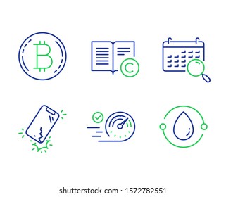 Speedometer, Smartphone broken and Copyright line icons set. Search calendar, Bitcoin and Cold-pressed oil signs. Time concept, Phone crack, Copywriting book. Find date. Business set. Vector