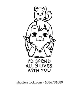 Spend all 9 lives with you. Cute cartoon kids. Vector and illustration.