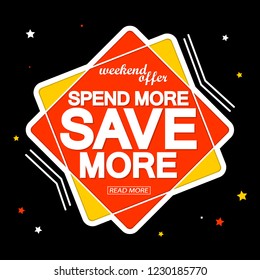 Spend More Save More, sale banner design template, discount tag, vector illustration