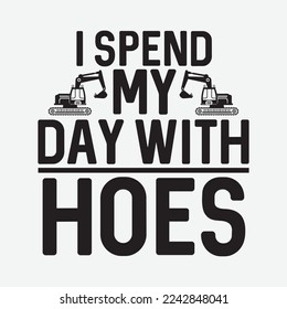 I Spend My Day With Hoes funny t-shirt design