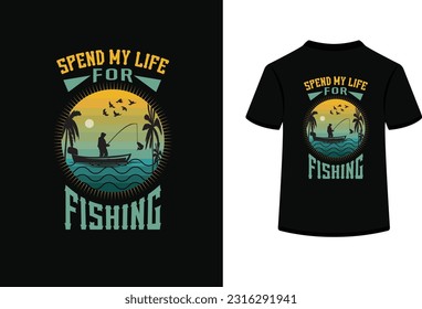 Spend my life for fishing t shirt design.