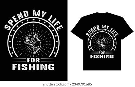 Spend my life for fishing t shirt design, fishing t shirt design, fishing design for black t shirt.eps