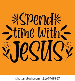 Spend time with jesus bible verse religious design