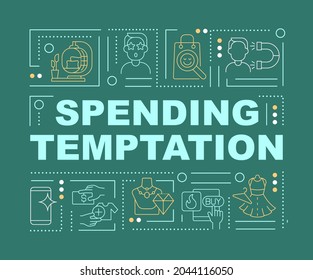 Spending Money Temptation Word Concepts Banner. Debts Due To Overspending. Infographics With Linear Icons On Green Background. Isolated Creative Typography. Vector Outline Color Illustration With Text