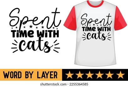 Spent Time with Cats svg t shirt design