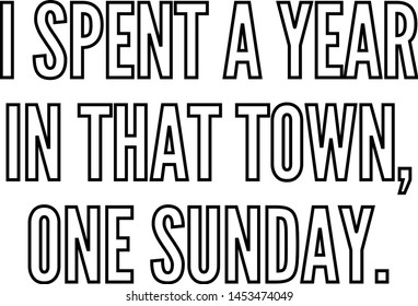 I spent a year in that town one Sunday