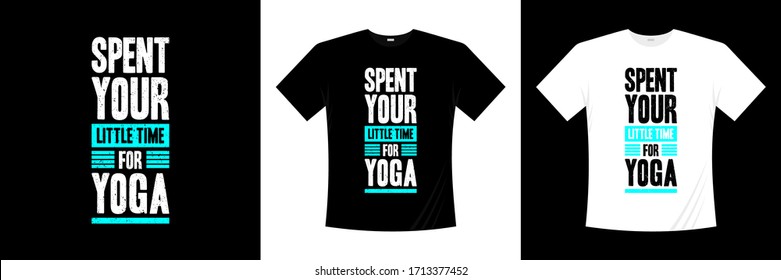 spent your little time for yoga typography t-shirt design