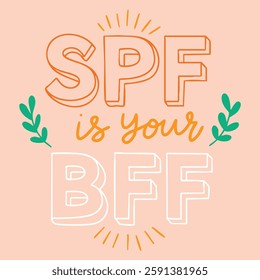 SPF is your BFF text lettering. Hand drawn vector art.