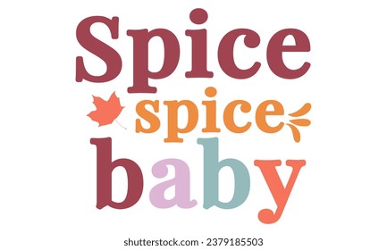 Spice baby, Fall T-Shirt Design vector File.