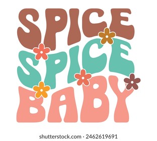 Spice Spice Baby,Fall Svg,Autumn Svg,Pumpkin Svg,Fall Quotes Svg,Retro Groovy,Thanksgiving Svg,Typography T-shirt