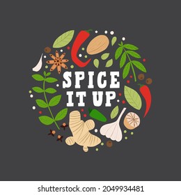 Spice It Up lettering poster for kitchen. Flat hand drawn spices with texture in circle vector illustration. Anise, pepper, nutmeg, herbs and others. Cute label for spice shop.