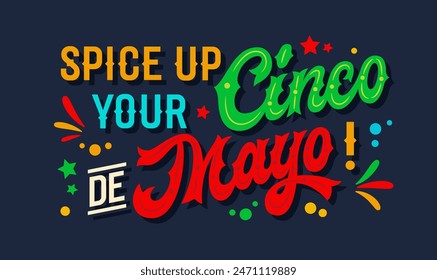 Spice Up Your Cinco de Mayo, vibrant script lettering with Mexican flag colors, featuring flat confetti, stylized fireworks. Perfect typography design for prints, social media, festive decorations