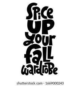 Spice up your fall wardrobe. Unique vector hand lettering phrase about autumn discounts, sales, seasonal offers. Hand written slogan for shop. Modern typography for use in advertising, blog titles.
