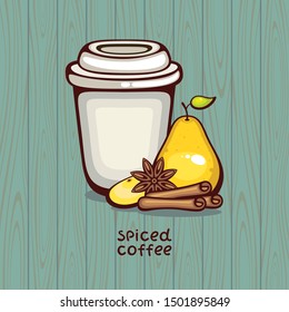 Spiced coffee vector illustration. Cup of coffee with pear syrup, cinnamon and anise on wooden background. Menu design an cozy postcard.