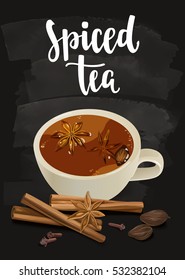 Spiced Tea. Warming beverage with spices. Decorative vector illustration and handwritten brush lettering for your design. Cup, spices and ingredients to cook indian masala on chalkboard background.