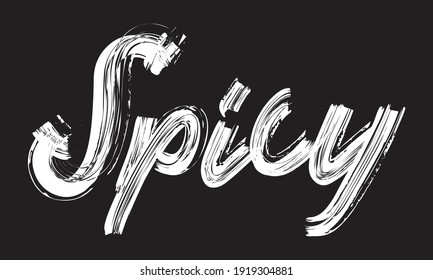 Spicy Handwritten Restaurant And Kitchen Brush Font Phrase Illustration Script Letter On The Black Background For Sayings