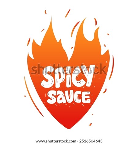 Spicy Sauce. Illustration fire of flame. Silhouette of the heart. Hand drawn craft style text. Vector label, sticker, logo.