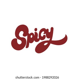Spicy. Vector handwritten lettering. Template for card, poster, banner, print for t-shirt, pin, badge, patch.