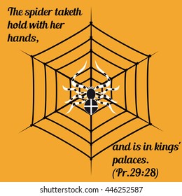 Spider sitting on a cobweb and the biblical text the spider taketh hold with her hands and is in kings' palaces.
