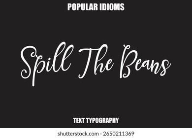 Spill The Beans Stylist Calligrathy text Idioms