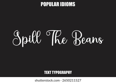 Spill The Beans text Calligrathy Stylist Idioms