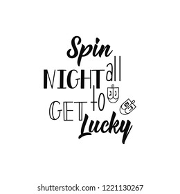 Spin all night to get lucky. Happy hanukkah. Modern design template with hand lettering.