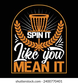 Spin it like you mean it disc golf player sports t shirt design, creative illustration vector art graphic template