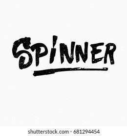 Spinner. Ink hand lettering. Modern brush calligraphy. Handwritten phrase. Inspiration graphic design typography element. Rough simple vector sign.