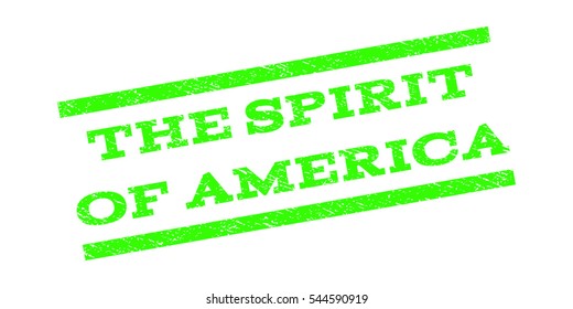 The Spirit Of America watermark stamp. Text caption between parallel lines with grunge design style. Rubber seal stamp with unclean texture. Vector light green color ink imprint on a white background.