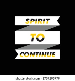 Spirit to continue typography design t-shirt print vector illustration