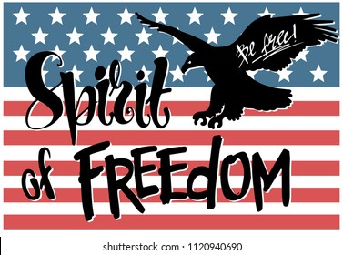 Spirit of Freedom. 4 July America celebration. Independence national holiday. Hand drawn lettering. Vector illustration for t-shirt, poster, wallpaper and print. USA flag