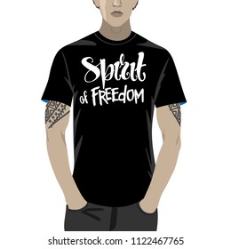 Spirit of freedom. Unique vector illustration with hand darwn lettering. Sample of using vector illustration as a print on a t-shirt.