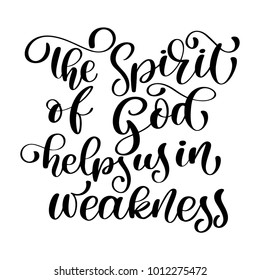 The Spirit of God helps us in weakness christian quote text, hand lettering typography design. Vector Illustration design for holiday greeting card and for photo overlays, t-shirt print, flyer, poster